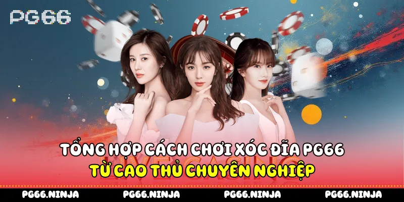 Tổng Hợp Cách Chơi Xóc Đĩa PG66 Từ Cao Thủ Chuyên Nghiệp